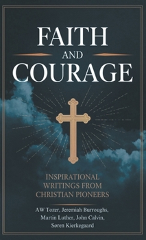 Hardcover Faith and Courage: Inspirational Writings from Christian Pioneers Book