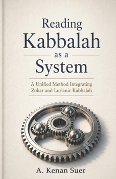 Paperback Reading Kabbalah as a System: A Unified Method Integrating Zohar and Lurianic Kabbalah Book