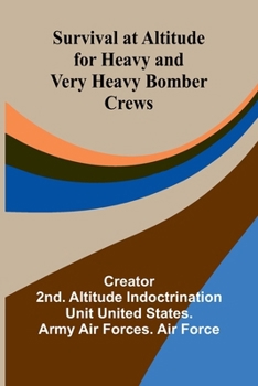 Paperback Survival at Altitude for Heavy and Very Heavy Bomber Crews Book