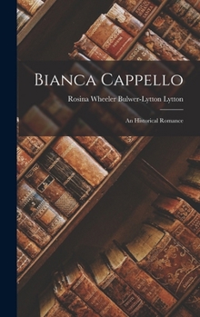 Hardcover Bianca Cappello: An Historical Romance Book