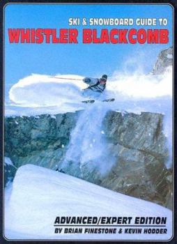 Paperback Ski and Snowboard Guide to Whistler Blackcomb: Advanced/Expert Edition Book