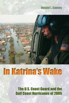 Hardcover In Katrina's Wake: The U.S. Coast Guard and the Gulf Coast Hurricanes of 2005 Book
