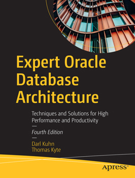 Paperback Expert Oracle Database Architecture: Techniques and Solutions for High Performance and Productivity Book