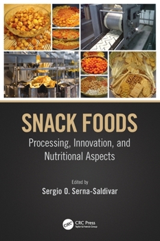 Hardcover Snack Foods: Processing, Innovation, and Nutritional Aspects Book