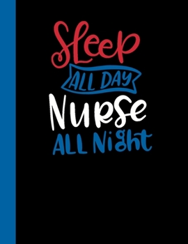 Sleep All Day Nurse All Night: 2020 Weekly Planner for Nurses