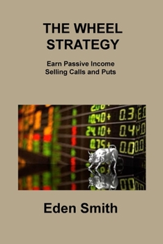 Paperback The Wheel Strategy: Earn Passive Income Selling Calls and Puts Book