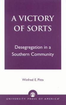 Paperback A Victory of Sorts: Desegregation in a Southern Community Book