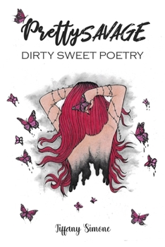 Paperback Pretty Savage: Dirty Sweet Poetry Book