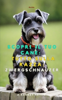 Scopri il Tuo Cane: Tutto sulla razza: Zwergschnauzer