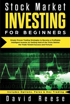 Paperback Stock Market Investing for Beginners: Simple Proven Trading Strategies to Become a Profitable Intelligent Investor by Getting Hold of the Tricks Behin Book