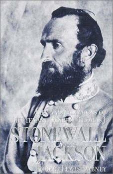 Hardcover Life and Campaigns of Lieutenant General Thomas J. Stonewall Jackson Book