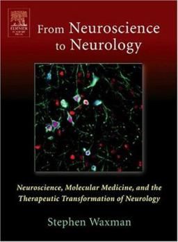Hardcover From Neuroscience to Neurology: Neuroscience, Molecular Medicine, and the Therapeutic Transformation of Neurology Book