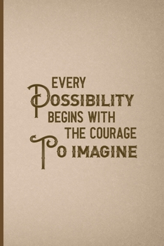 Paperback Every Possibility Begins With The Courage To Imagine: Notebook Journal Composition Blank Lined Diary Notepad 120 Pages Paperback Pink And Brown Textur Book