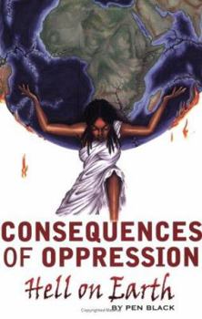 Paperback Consequences of Oppression: Hell on Earth Book