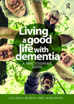 Living a good life with Dementia: A practitioner's guide