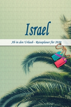 Paperback Israel - Ab in den Urlaub - Reiseplaner 2020: Urlaubsplaner f?r deine Reise in 2020 - Checklisten - Kontaktdaten - Packliste - Platz f?r Fotos und Zei [German] Book