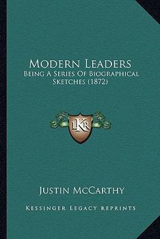 Paperback Modern Leaders: Being A Series Of Biographical Sketches (1872) Book