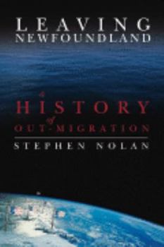 Hardcover Leaving Newfoundland: A History of Out-Migration Book