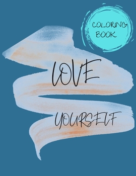 LOVE YOURSELF COLORING BOOK