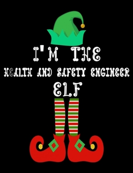 Paperback I'm the Health and safety engineer Elf: Health and safety engineer Notebook Journal 8.5 x 11 size 120 Pages Gifts Book