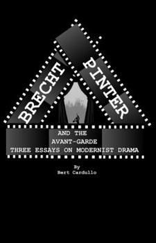 Hardcover Brecht, Pinter, and the Avant-Garde: Three Essays on Modernist Drama Book