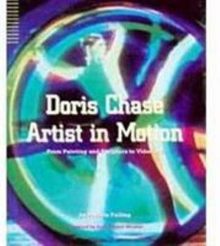 Hardcover Doris Chase Artist in Motion: From Painting and Sculpture to Video Art Book