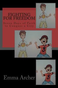 Paperback Fighting for Freedom: Seven Days of Faith to Conquer a City Book