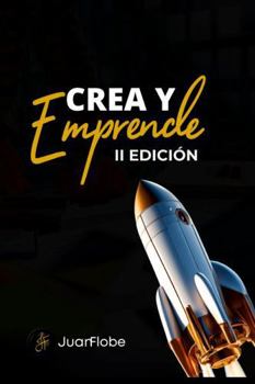 Paperback Crea y Emprende 2 Edición: Despegando de la idea a la acción [Spanish] Book