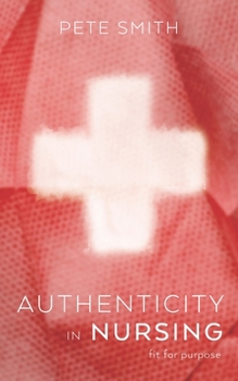 Paperback Authenticity in Nursing: Fit for purpose Book