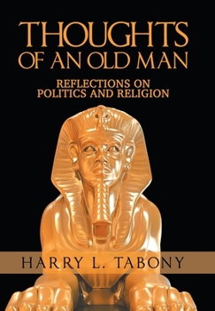 Hardcover Thoughts of an Old Man: Reflections on Politics and Religion Book