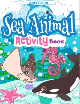 Paperback Sea Animal Activity Book: The Perfect Book for Never-Bored Kids. A Funny Workbook with Word Search, Rewriting Dots Exercises, Word to Picture Ma Book