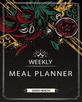Weekly Meal Planner : Food Planner and Grocery List Menu Food Planners Prep Book Eat Records Journal Diary Notebook Log Book Size 8x10 Inches 104 Pages