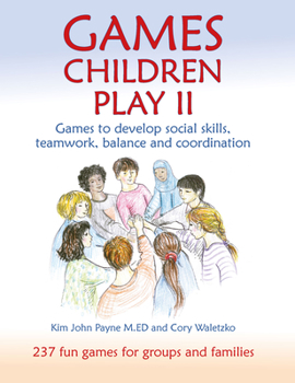 Paperback Games Children Play II: Games to Develop Social Skills, Teamwork, Balance, and Coordination Book