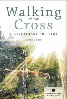 Paperback Walking to the Cross: A Devotional for Lent (Church Health Center Pocket Devotional) Book
