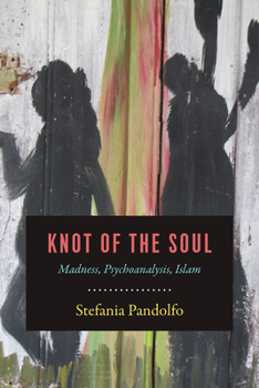 Hardcover Knot of the Soul: Madness, Psychoanalysis, Islam Book