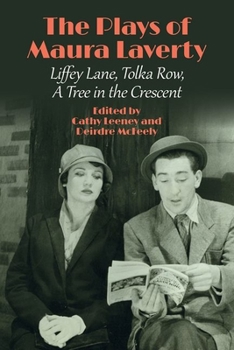 Hardcover The Plays of Maura Laverty: Liffey Lane, Tolka Row, a Tree in the Crescent Book