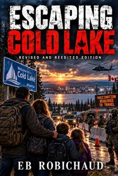 Escaping Cold Lake: Revised and Expanded Edition