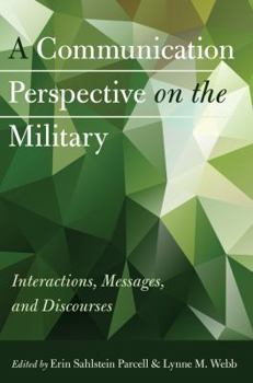 Hardcover A Communication Perspective on the Military: Interactions, Messages, and Discourses Book