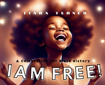 Hardcover I Am Free: A Celebration For Black History Book