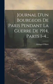 Hardcover Journal D'un Bourgeois De Paris Pendant La Guerre De 1914, Parts 1-4... [French] Book