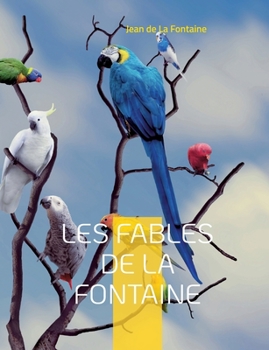 Les Fables de la Fontaine: Les c?l?brissimes de La Fontaine