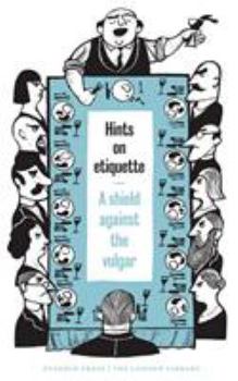 Hints on Etiquette: A Shield Against the Vulgar - Book #10 of the Found on The Shelves of The London Library