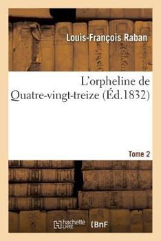 Paperback L'Orpheline de Quatre-Vingt-Treize. Tome 2 [French] Book