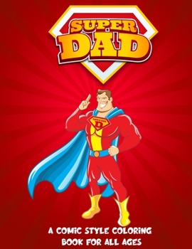 Paperback Superdad: A Comic Style COloring Book For all Ages Book