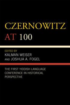 Hardcover Czernowitz at 100: The First Yiddish Language Conference in Historical Perspective Book