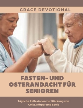 Paperback Fasten- und Osterandacht für Senioren: Tägliche Reflexionen zur Stärkung von Geist, Körper und Seele [German] Book