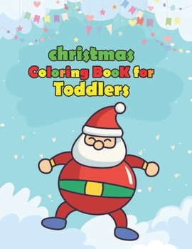 christmas coloring book for toddlers: Christmas coloring book for kids, children, toddlers, crayons, girls and Boys