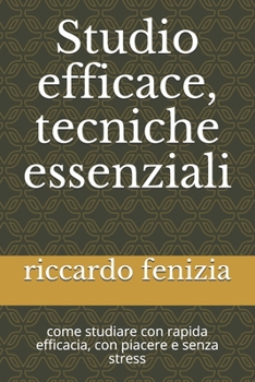 Paperback Studio efficace, tecniche essenziali: come studiare con rapida efficacia, con piacere e senza stress [Italian] Book
