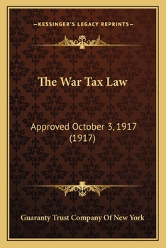 The War Tax Law: Approved October 3, 1917...