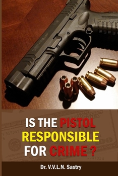 Paperback Is the Pistol Responsible for Crime? Book